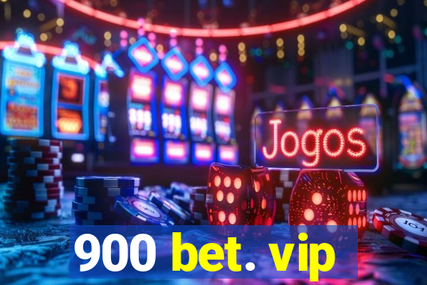 900 bet. vip